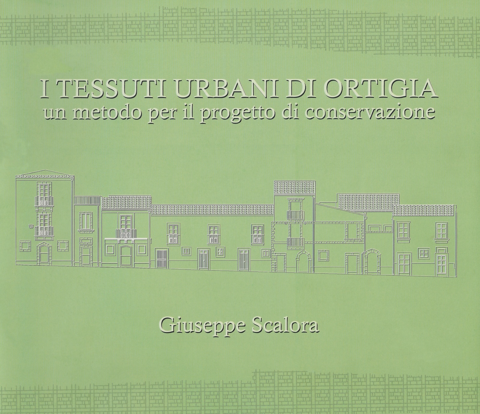 2003 - I tessuti urbani di Ortigia. un metodo per il progetto di conservazione