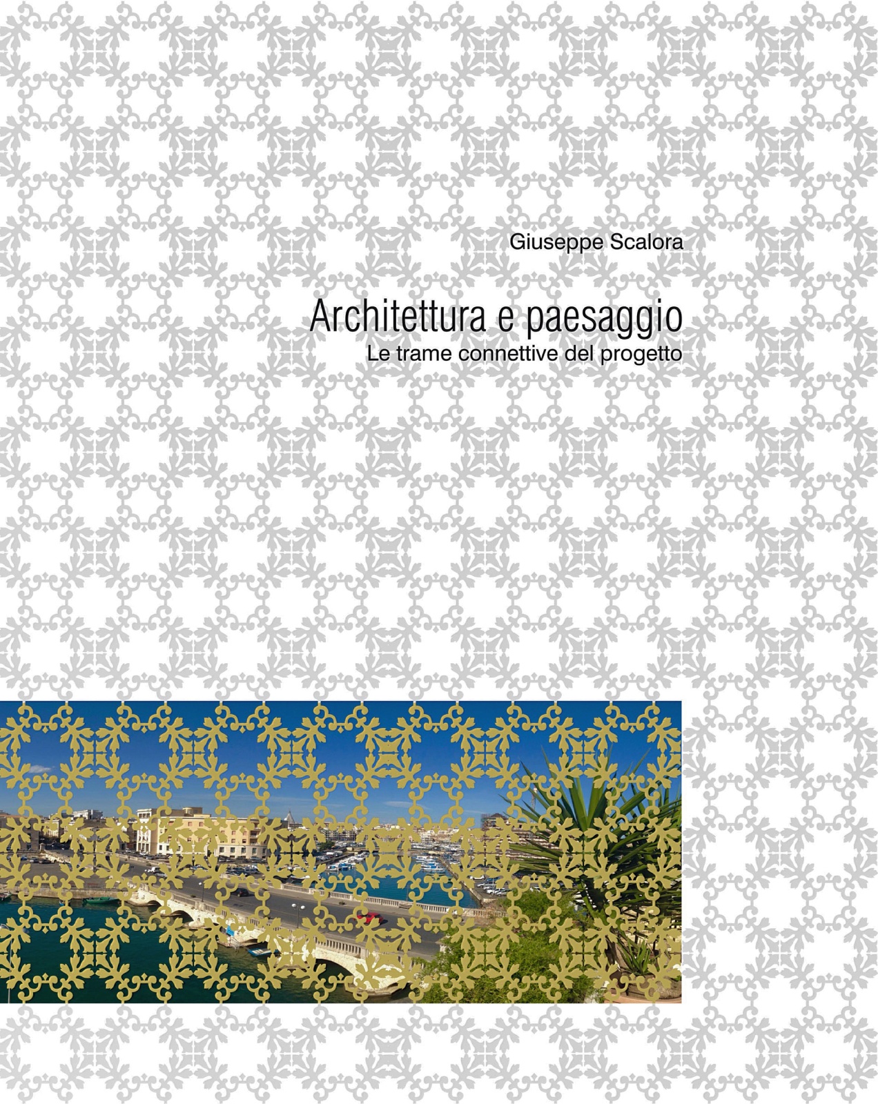 2015 - Architettura e paesaggio. Le trame collettive del progetto
