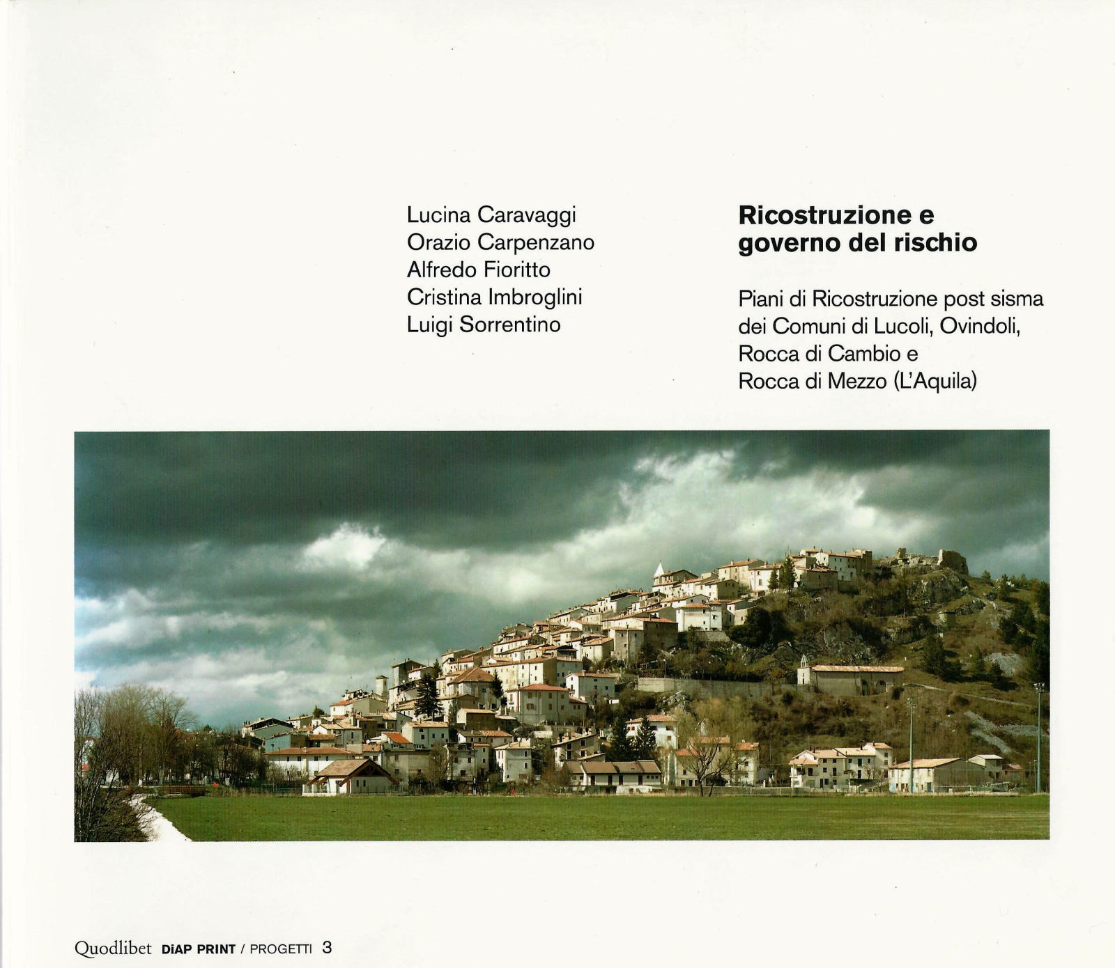 2013 - Ricostruzione e governo del rischio.Piani di ricostruzione post sisma dei comuni di Lucoli, Ovindoli, Rocca di Cambio e Rocca di Mezzo (L'Aquila)