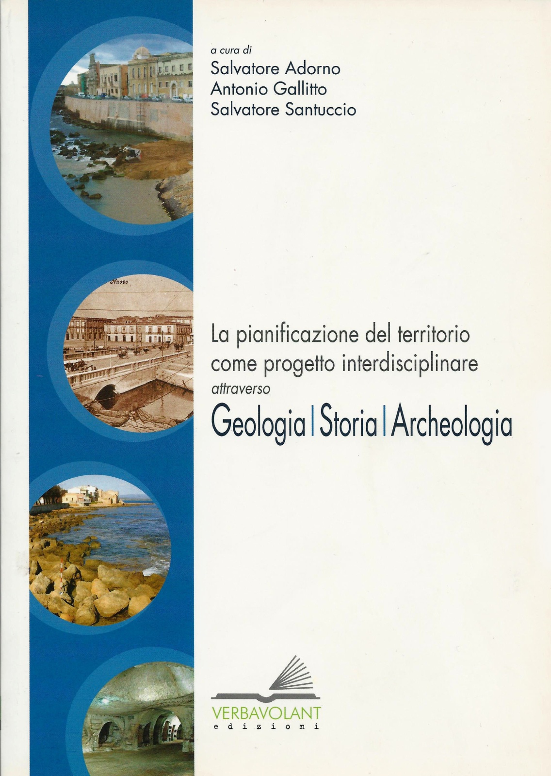 2010 - La pianificazione de territorio come progetto interdisciplinare attraverso : Geologia/Storia/Archeologia